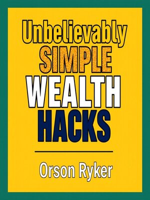 Unbelievably Simple Wealth Hacks - Audiobook